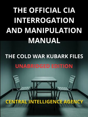 cover image of The Official CIA interrogation and manipulation Manual